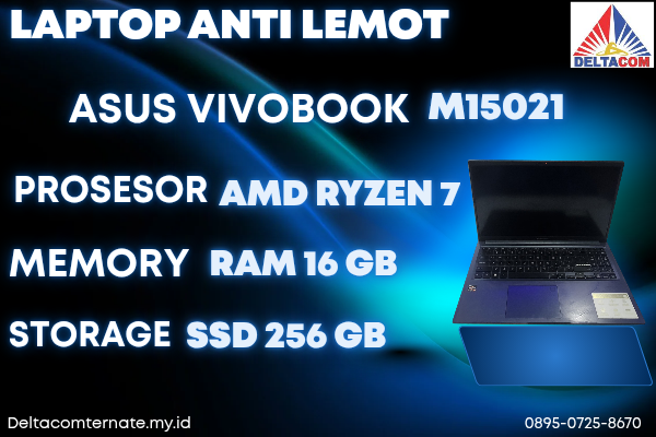 ASUS VIVOBOOK M15021, TYPE BARU BODY SLIM, PROSESOR AMD RYZEN 7 RAM 16 GB SSD 256 GB DISPLAY 14 INCH MULUS